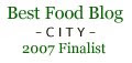 2007 Finalist Best Food Blog - City