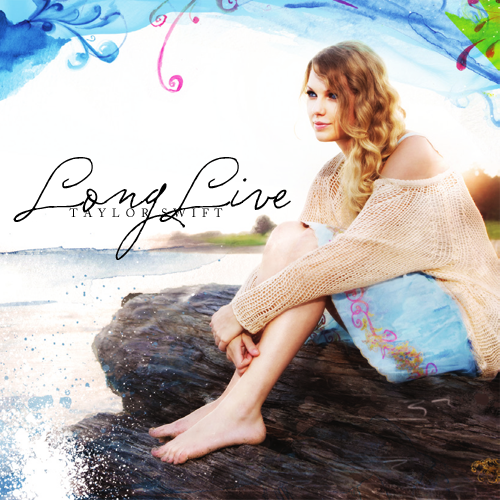 Taylor Swift - Long Live (FanMade Single Cover). Made by Asad Taylor Swift - Long Live (FanMade Single Cover). Made by Asad