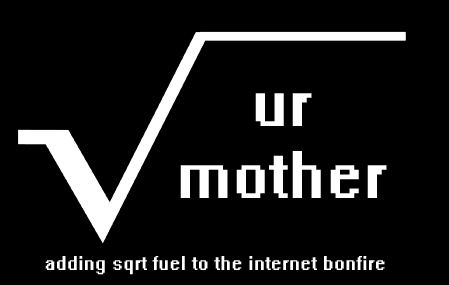 sqrt(ur mother)