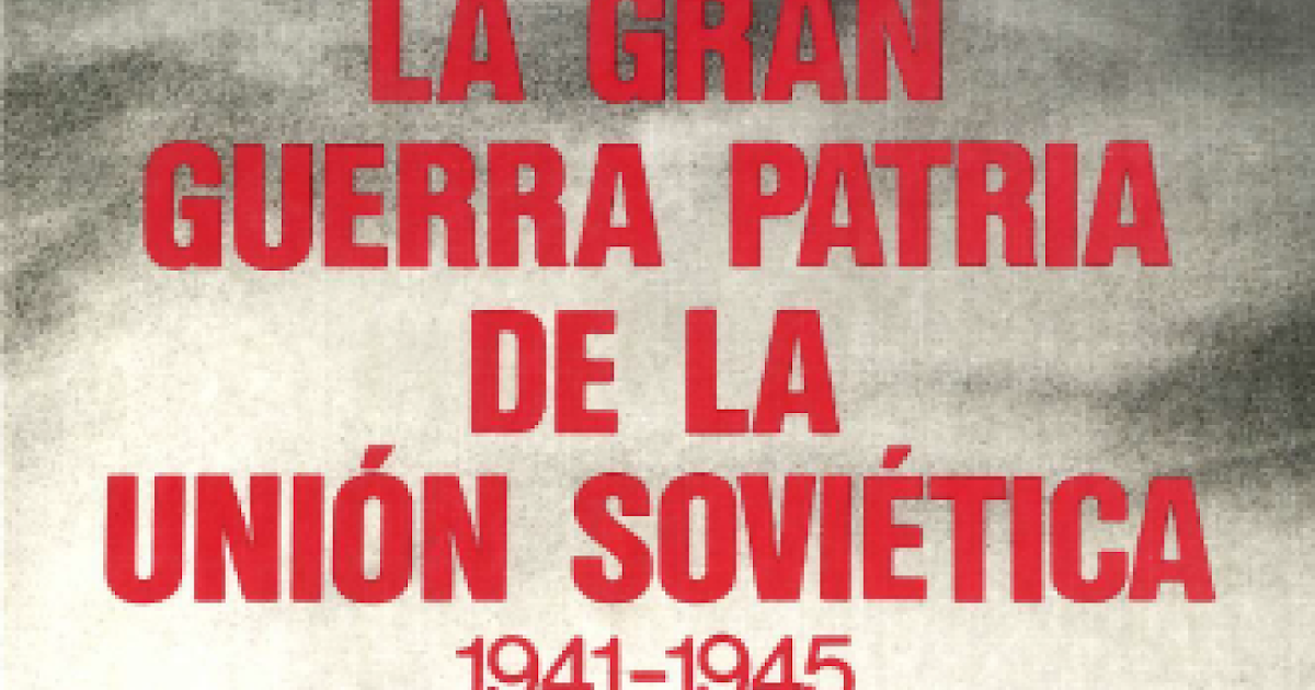 La Gran Guerra Patria De La Union Sovietica Libro ebooksww2.blogspot.com