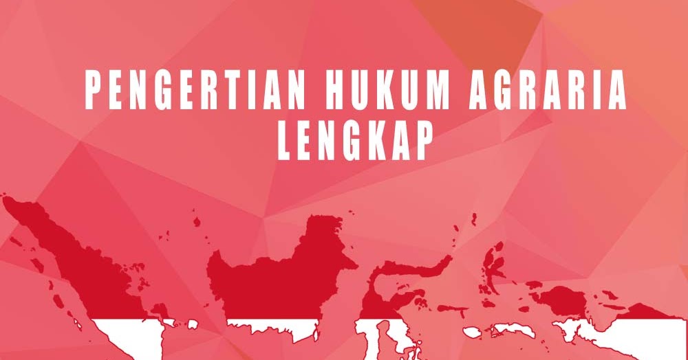 Pengertian hukum agraria dalam arti sempit dan luas