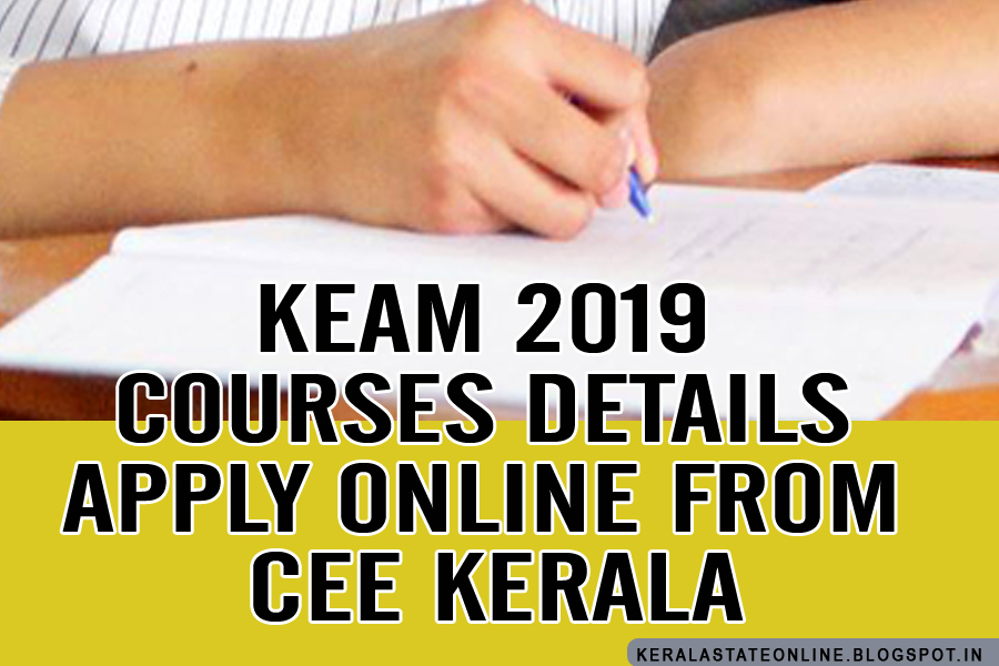 KEAM 2019 COURSES DETAILS APPLY ONLINE FROM CEE KERALA കേരളാ KEAM 2019 COURSES DETAILS APPLY ONLINE FROM CEE KERALA കേരളാ