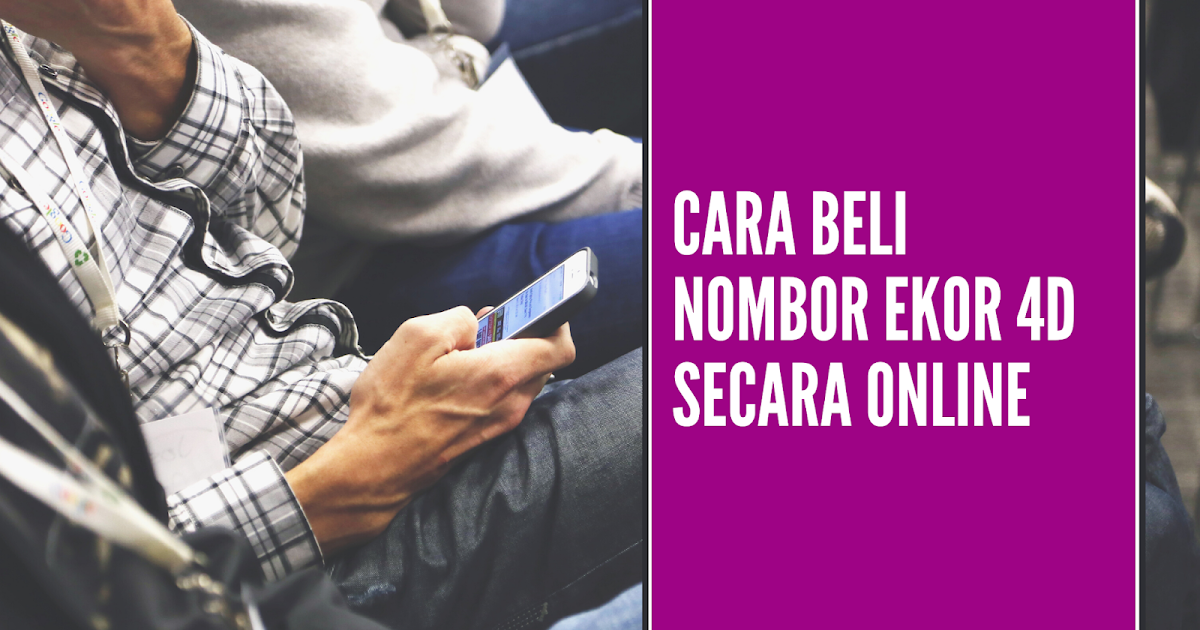 Cara Beli Nombor Ekor 4d Secara Online Buy 4d Online