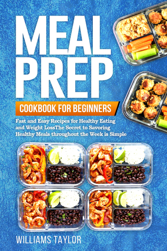 The Healthy Meal Prep Cookbook : Easy and Wholesome Meals to Cook, Prep ...