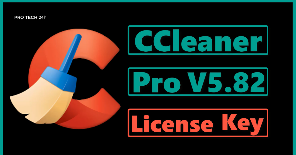 CCleaner Pro 5.82 License KEY 2021 CCleaner Professional 5.82 Full