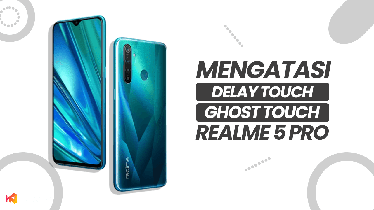 Cara Fix Delay Touch & Ghost Touch Realme 5 Pro