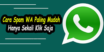 Cara Spam Wa (Boom Chat) Tanpa Root Otomatis Hingga Jutaan Sekali Klik!