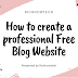 How to create a professional Free Blog Website