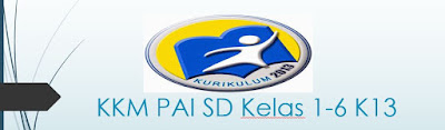 KKM PAI SD Kurikulum 2013 Revisi 2018 Kelas 1,2,3,4,5,6