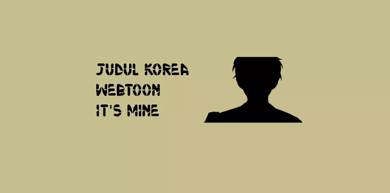 Judul Korea Webtoon It's Mine Judul Korea Webtoon It's Mine