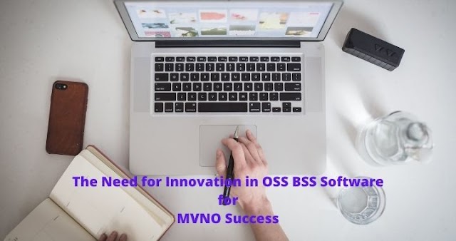 The Need for Innovation in OSS BSS Software for MVNO Success