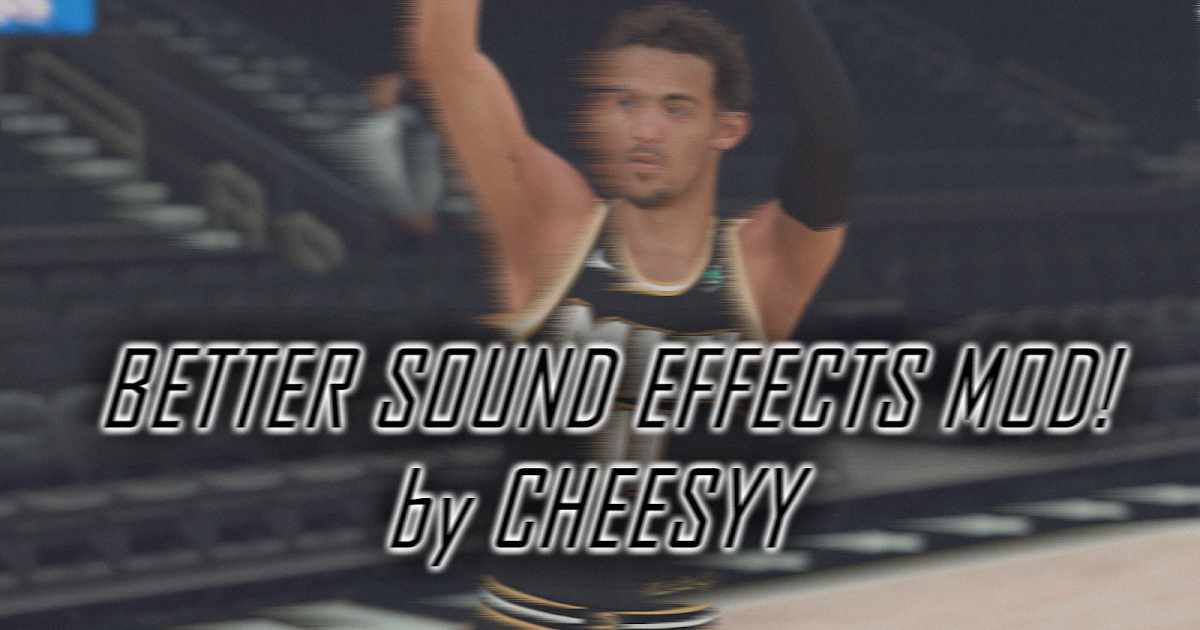 NBA 2K21 Better Sound Effects Mod by Cheesyy Shuajota NBA 2K24 Mods