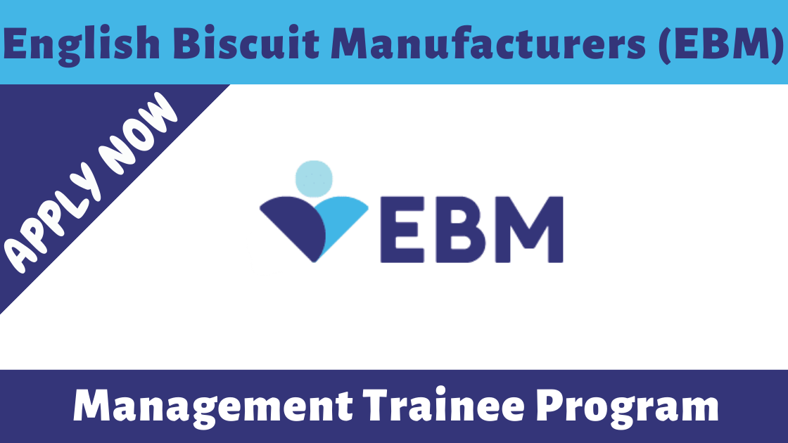 English Biscuit Manufacturers (EBM) Management Trainee Program 2021