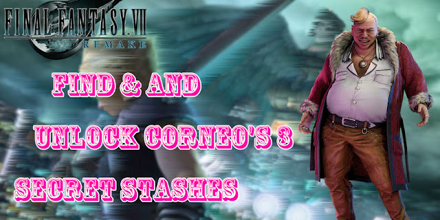 Unlock Corneo's 3 Secret Stashes In FFVII