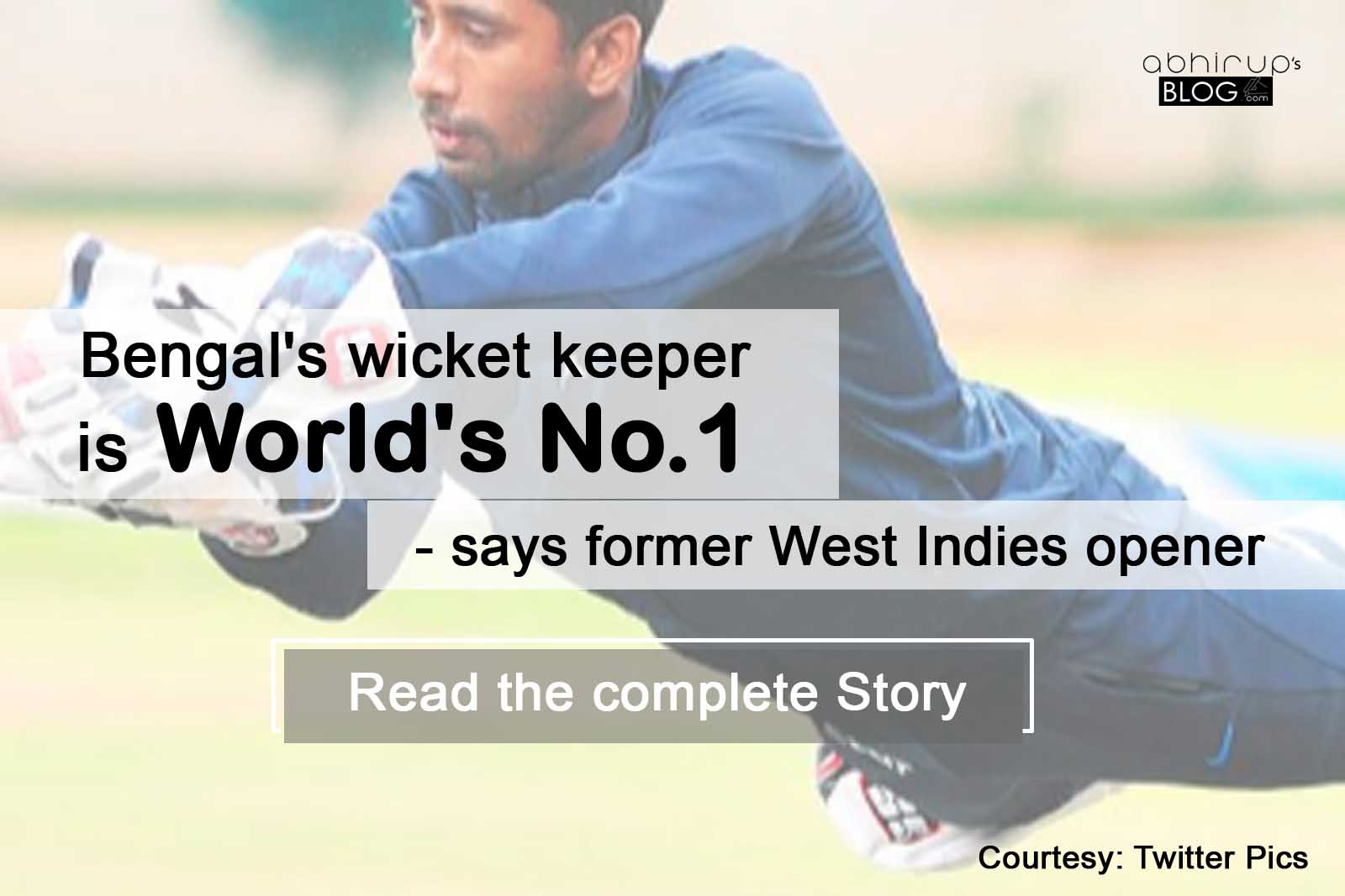 Bengal's Wicket Keeper is World's Best says former West Indies opener
