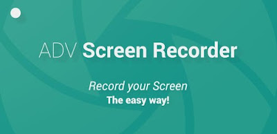 تطبيق ADV Screen Recorder أفضل 3 تطبيقات لتسجيل شاشة الهاتف لعام 2022