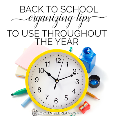 Back to School Organizing Tips to Use Throughout the Year by The Organized Dream Back to School Organizing Tips to Use Throughout the Year by The Organized Dream