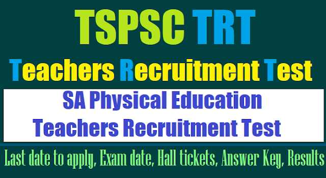 TSPSC SA Physical Education Teachers Recruitment Test(TRT) 2017 Notification tspsc sa ped teachers recruitment test(trt) 2017,ts trt sa ped hall tickets,trt sa ped results,sa ped trt exam date,trt last date to apply
