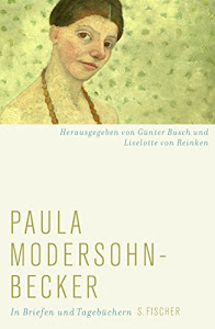 Paula Modersohn-Becker: in Briefen und Tagebüchern