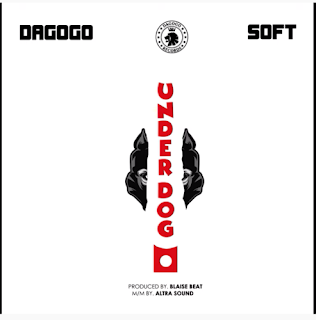 Soft x Dagogo – “Underdog”