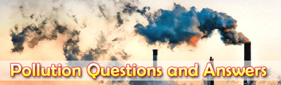 Pollution Questions and Answers for Students/ Competitive Exams