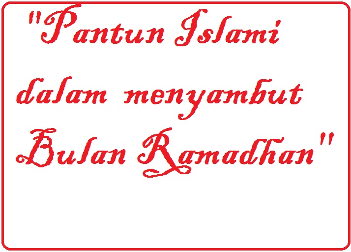 10 Kumpulan Pantun Islami Menyambut Ramadhan