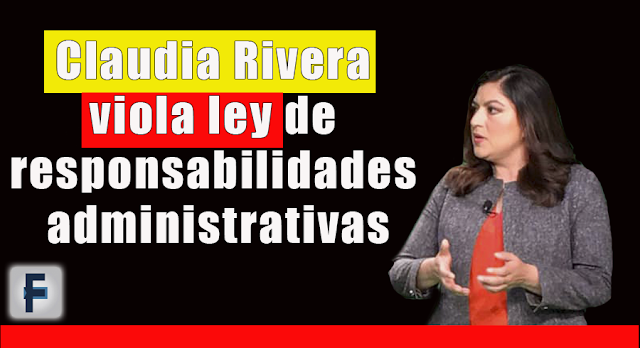 Claudia Rivera viola ley de responsabilidades administrativas