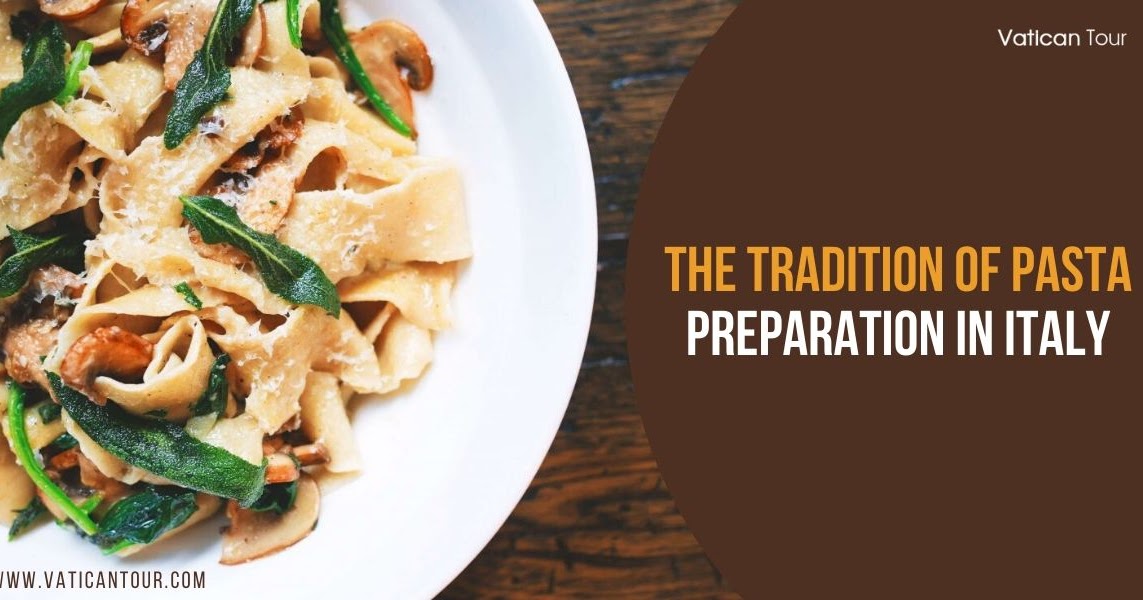 The Tradition of Pasta Preparation in Italy