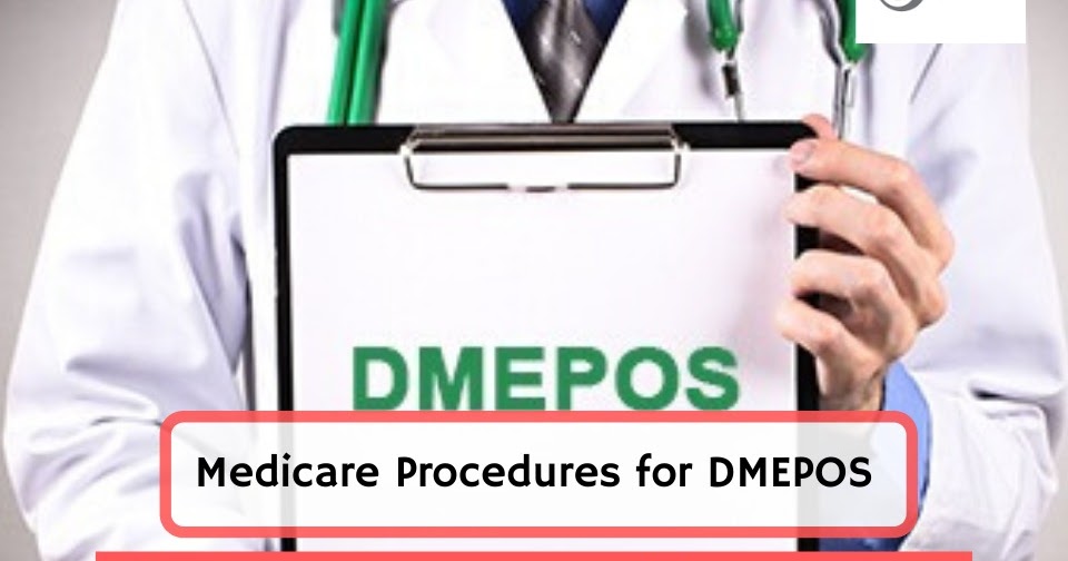 Medicare Procedures for DMEPOS