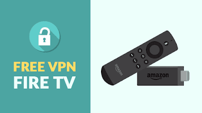 Best Free VPN for Firestick & Fire TV – Top Free and Premium VPNs