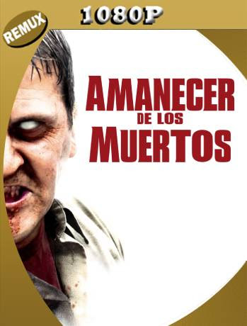 El Amanecer de los Muertos (2004) Remux 1080p Latino [GoogleDrive] Ivan092