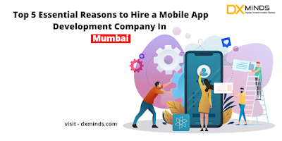 Top 5 Essential Reasons to Hire a Mobile App Development Company In Mumbai