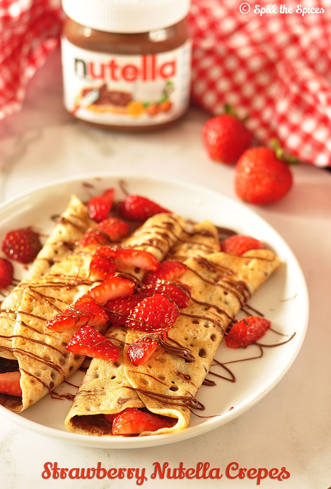 Strawberry Nutella Crepes #BreadBakers | Spill the Spices