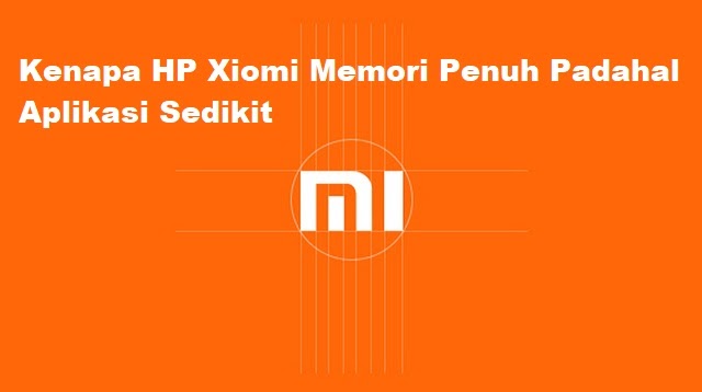 Kenapa Hp Xiaomi Memori Penuh Padahal Aplikasi Sedikit 2021 Cara1001