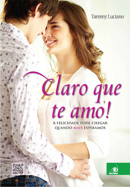 Claro que te amo A felicidade pode chegar quando mais esperamos - Tammy Luciano