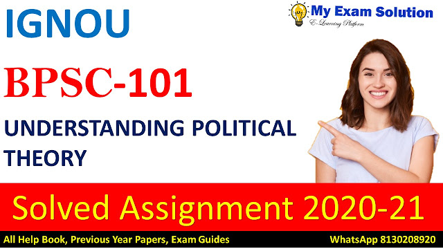 BPSC 101 UNDERSTANDING POLITICAL THEORY Solved Assignment 2020-21