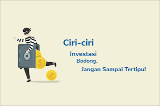 Ciri Ciri Investasi Bodong Yang Banyak Digunakan Untuk Penipuan Berkedok Investasi