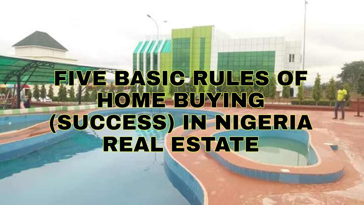 5 Basic Rules of Buying a Home in Nigeria Real Estate