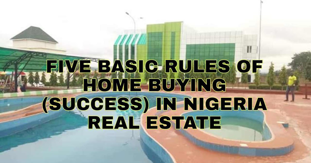 5 Basic Rules of Buying a Home in Nigeria Real Estate