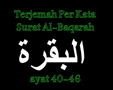 Terjemah Per Kata Al Baqarah Ayat 40 46 Sakaran