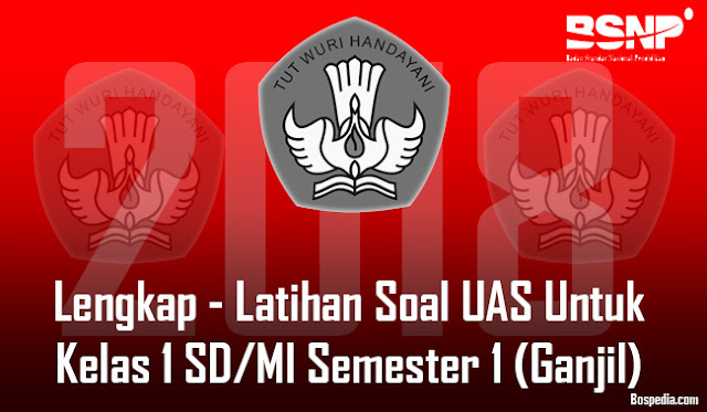 Lengkap - Latihan Soal UAS Untuk Kelas 1 SD/MI Semester 1 (Ganjil) Tahun 2017/2018