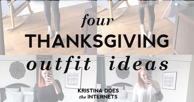 Kristina does the Internets: Four Thanksgiving Outfit Ideas