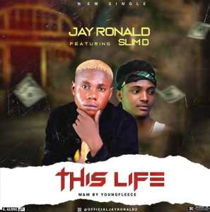 Jay Ronald Ft. Slim D – This Life
