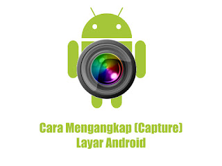 Cara Mengangkap (Capture) Layar Android