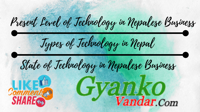 Present Level of Technology in Nepalese Business | Types of Technology in Nepal | State of Technology in Nepalese Business Present Level of Technology in Nepalese Business | Types of Technology in Nepal | State of Technology in Nepalese Business