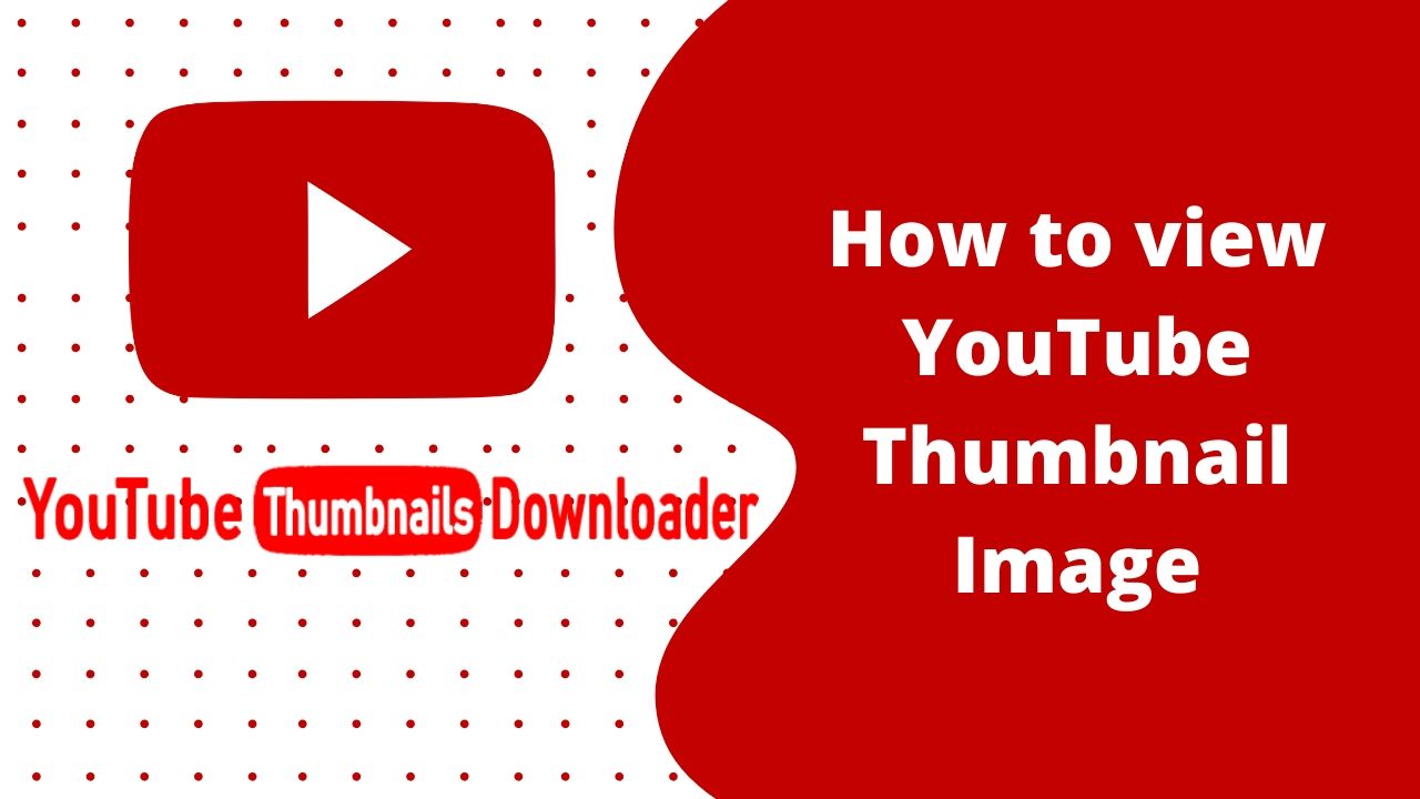 How to view YouTube Thumbnail Image