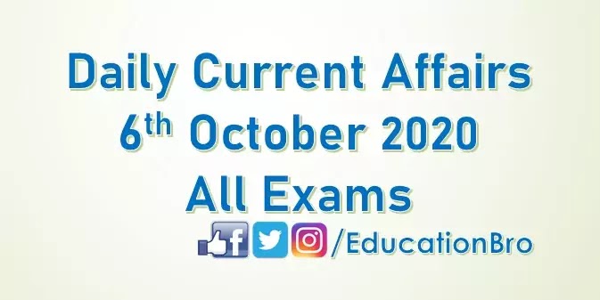 Daily Current Affairs 6th October 2020 For All Government Examinations