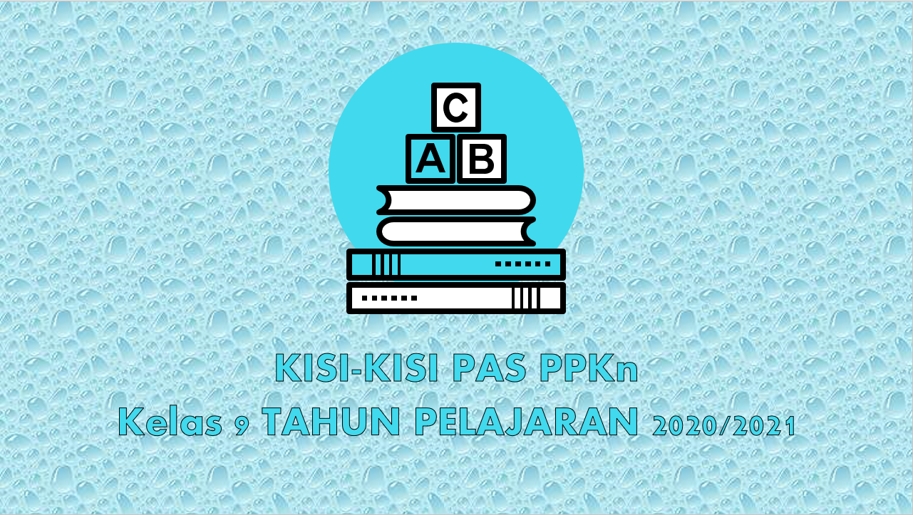 Kisi Kisi Soal Pas Ppkn Smp Kelas 9 Semester 1 Tahun Pelajaran 2020 2021 Didno76 Com