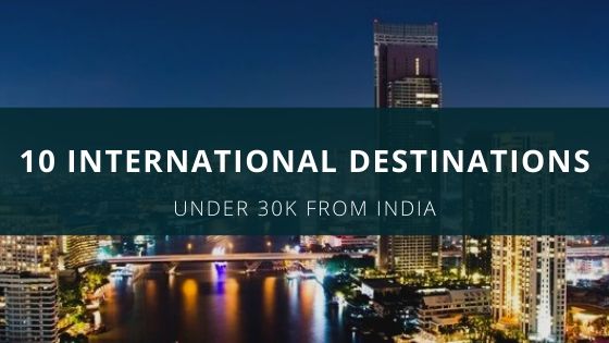international trips under 30k from india