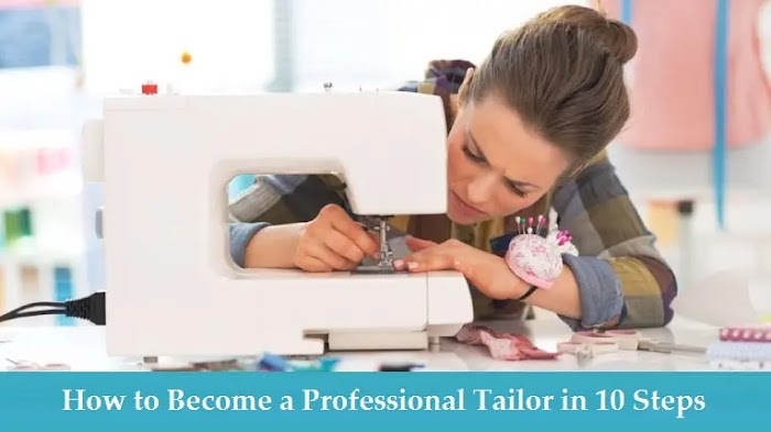 How to Become a Professional Tailor in 10 Steps